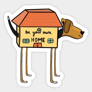 Be your own HOME Sticker